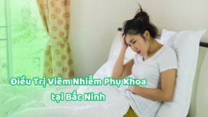 chữa viêm nhiễm phụ khoa tại Bắc Ninh