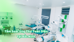 Tầm soát ung thư toàn diện tại Bắc Ninh