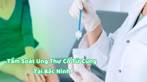 Tầm soát ung thư cổ tử cung tại Bắc Ninh