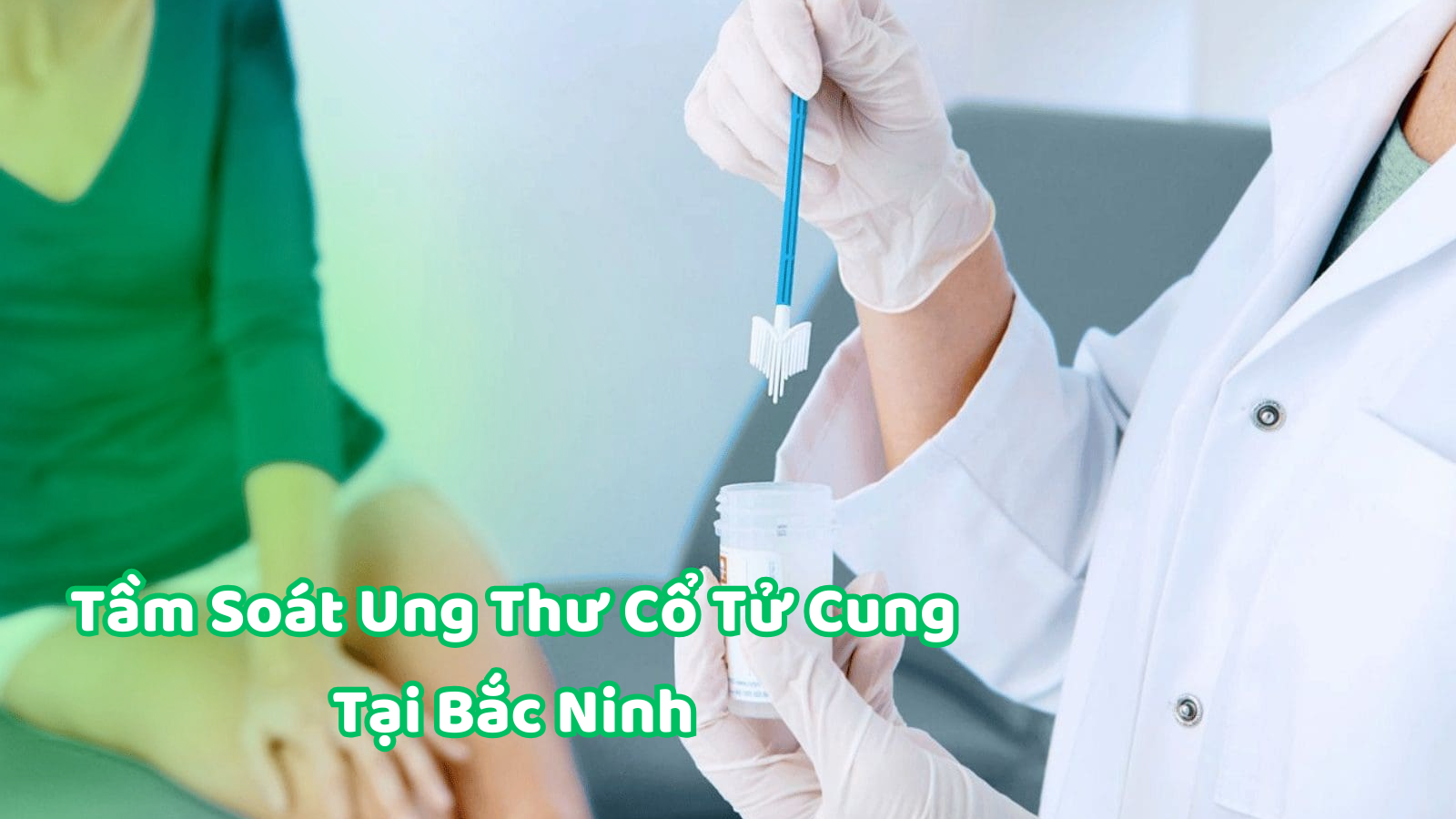 Tầm soát ung thư cổ tử cung tại Bắc Ninh