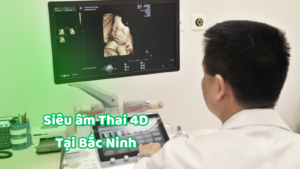 Siêu âm thai 4D tại Bắc Ninh
