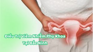 Điều trị viêm nhiễm phụ khoa tại Bắc Ninh