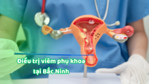 Điều trị viêm phụ khoa tại Bắc Ninh