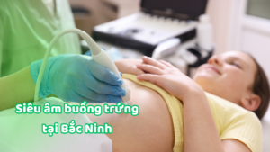 siêu âm buồng trứng tại Bắc Ninh