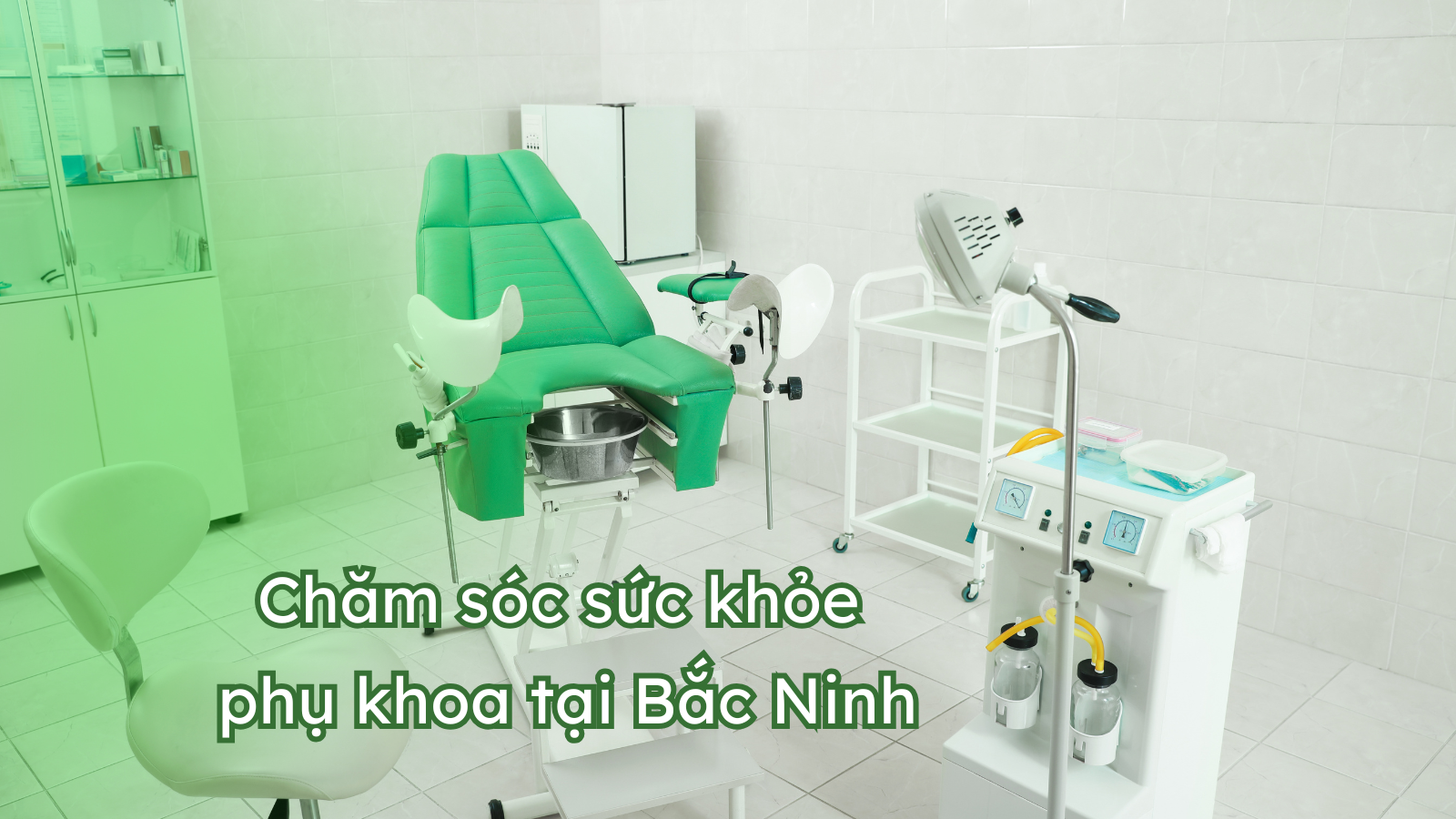 chăm sóc sức khỏe phụ khoa tại Bắc Ninh